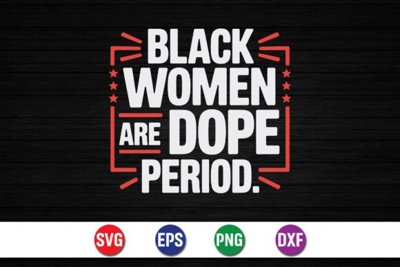 Black Women Are Dope Period