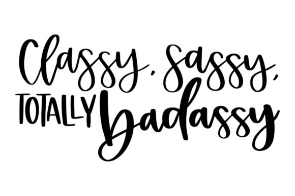Classy Sassy Badassy