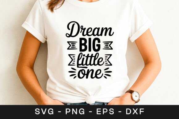 Dream Big Little One Inspirational SVG
