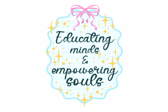 Educating Minds Souls Graphics for Crafts