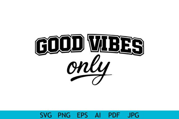 Good Vibes Only Typography Graphics for Crafts