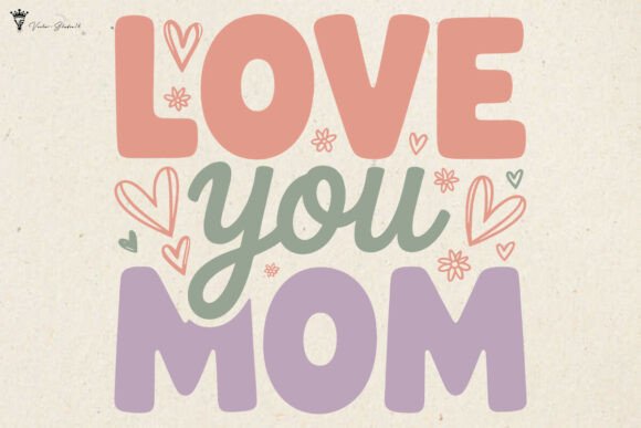 Love You Mom SVG PNG Graphics for Crafts