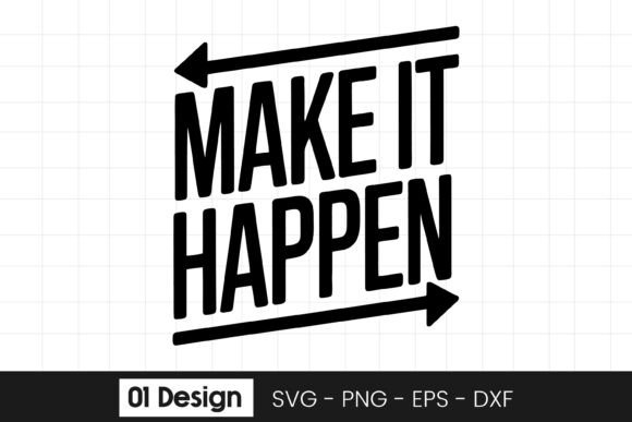Make It Happen Graphics for Crafts and Branding