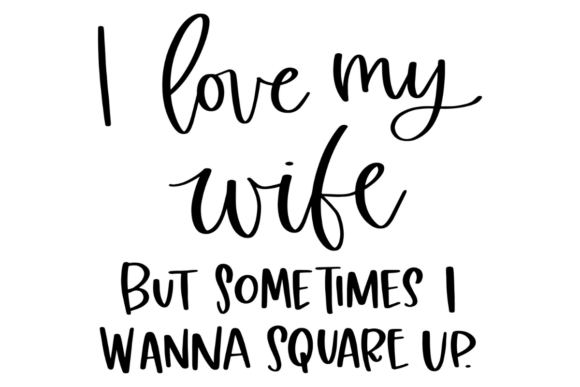Marriage Humor Graphics for Crafts and Branding