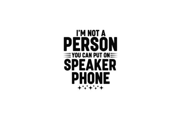 Not Person Speaker Phone Humor Graphics for Crafts