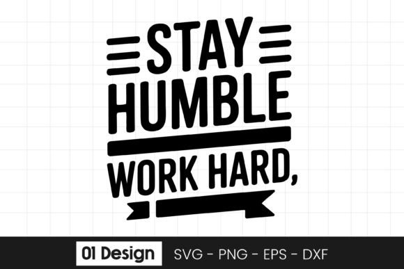 Stay Humble Work Hard Motivation SVG PNG