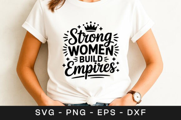 Strong Women Build Empires Typography Graphics for Crafts