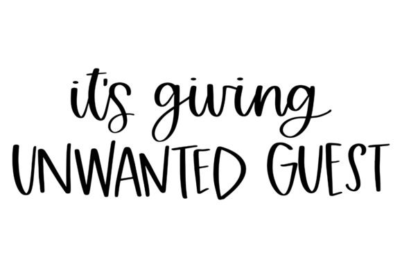 Unwanted Guest Funny Welcome Graphics for Local Crafts